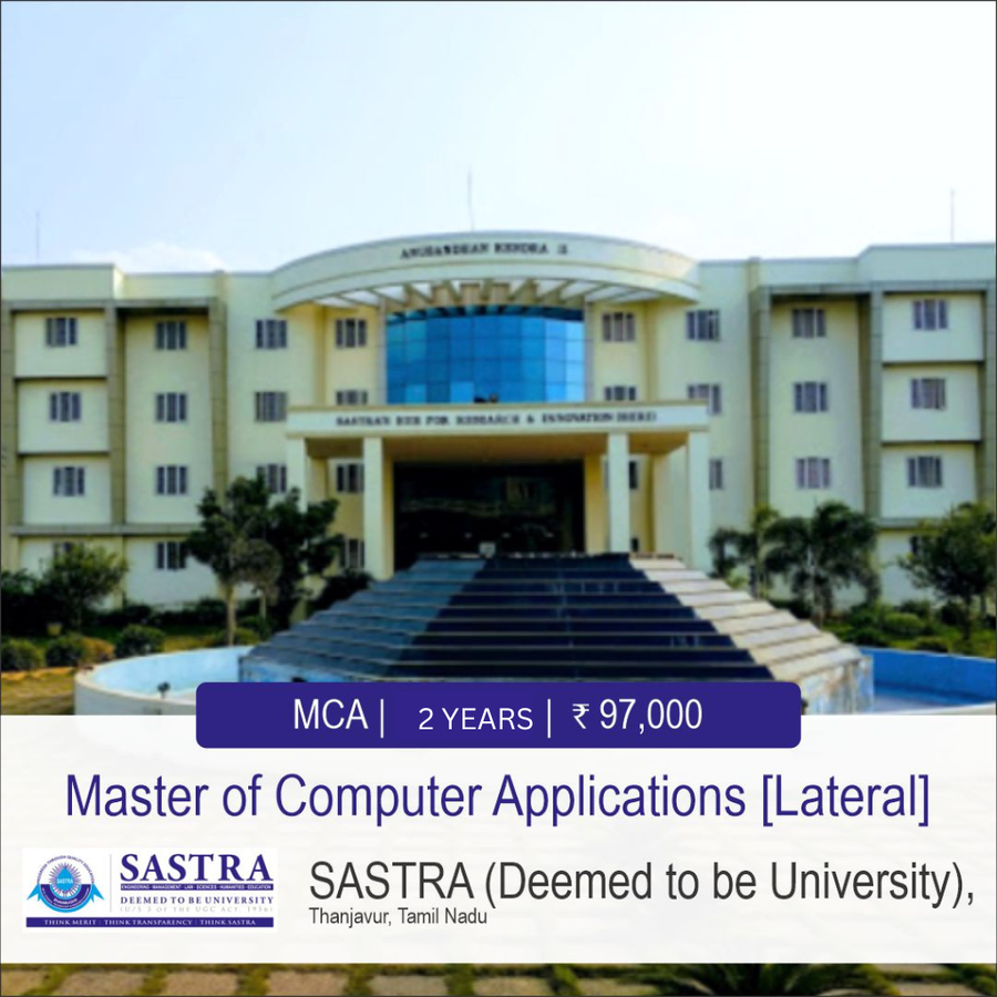 Master of Computer Applications [M.C.A] {Lateral} at Sastra (Deemed To Be University), Thanjavur